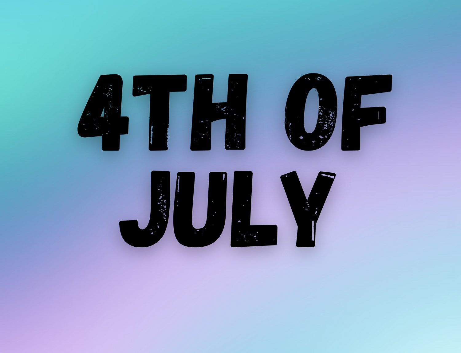 4TH OF JULY